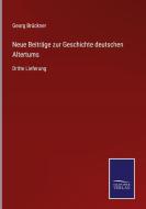 Neue Beiträge zur Geschichte deutschen Altertums di GEORG BR CKNER edito da Salzwasser-Verlag GmbH