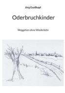 Oderbruchkinder di Jörg Großkopf edito da Books on Demand