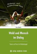 Wald und Mensch im Dialog di Peter Bentele edito da Modernes Lernen Borgmann