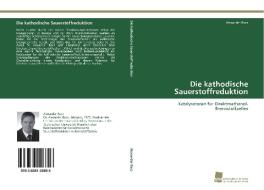 Die kathodische Sauerstoffreduktion di Alexander Racz edito da Südwestdeutscher Verlag für Hochschulschriften AG  Co. KG