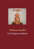 Der Krippenventilator di Heiderose Kneffel edito da Books On Demand