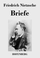 Briefe di Friedrich Nietzsche edito da Hofenberg