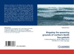 Mapping the spawning grounds of northern North Sea gadoids di Stefan Dimitrov edito da LAP Lambert Acad. Publ.