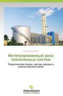 Integrirovannyy Risk Tekhnogennykh Sistem di Kozlitin Anatoliy edito da Palmarium Academic Publishing