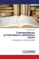 Gomomorfnaya Ustoychivost' Abelevykh Grupp di El'tsova Tamara edito da Lap Lambert Academic Publishing