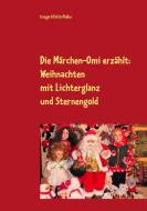 Die Märchen-Omi erzählt: Weihnachten mit Lichterglanz und Sternengold di Irmgard Edith Müller edito da Müller