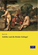 Schiller und die Brüder Schlegel di Karl Alt edito da Verlag der Wissenschaften