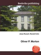 Oliver P. Morton di Jesse Russell, Ronald Cohn edito da Book On Demand Ltd.
