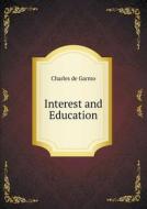 Interest And Education di Charles De Garmo edito da Book On Demand Ltd.