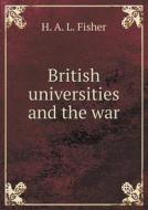 British Universities And The War di H A L Fisher edito da Book On Demand Ltd.