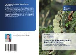 Therapeutic Potential Of Acacia Arabica Microparticles di Singh Ritika Singh, Satapathy Trilochan Satapathy, Prasad Jhakeshwar Prasad edito da KS OmniScriptum Publishing