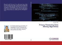 Privacy Preserving Data Mining Algorithms di Kamakshi Pille edito da LAP Lambert Academic Publishing