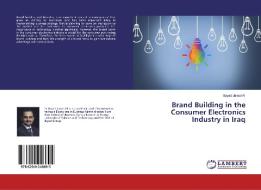 Brand Building in the Consumer Electronics Industry in Iraq di Bayad Jamal Ali edito da LAP LAMBERT Academic Publishing