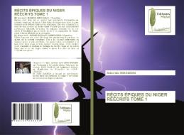 RECITS EPIQUES DU NIGER REECRITS TOME 1 di ISSA DAOUDA Abdoul Aziz ISSA DAOUDA edito da KS OmniScriptum Publishing