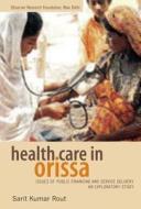 Health Care in Orissa di Rout edito da Academic Foundation