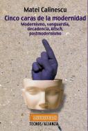 Cinco caras de la modernidad : modernismo vanguardia, decadencia, kitsch, postmodernismo di Matei Calinescu edito da Editorial Tecnos
