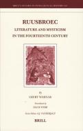 Ruusbroec: Literature and Mysticism in the Fourteenth Century di Geert Warnar edito da BRILL ACADEMIC PUB