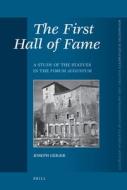 The First Hall of Fame: A Study of the Statues in the Forum Augustum di Joseph Geiger edito da BRILL ACADEMIC PUB