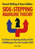 Side-Stepping Mainline Theory: Cut Down on Chess Opening Study and Get a Middlegame You Are Familiar with di Gerard Welling, Steve Giddins edito da NEW IN CHESS