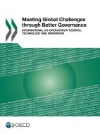 Meeting Global Challenges Through Better Governance di OECD: Organisation for Economic Co-Operation and Development edito da Organization For Economic Co-operation And Development (oecd