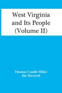 West Virginia And Its People (Volume Ii) di Condit Miller Thomas Condit Miller, Maxwell Hu Maxwell edito da Alpha Editions