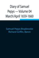 Diary of Samuel Pepys - Volume 04 di Samuel Pepys Braybrooke, Richard Griffin edito da Alpha Editions