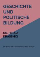 Geschichte und politische Bildung di Helga Kraßnig edito da Printshop Lehrer-Online