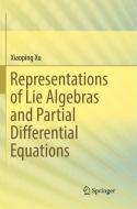 Representations of Lie Algebras and Partial Differential Equations di Xiaoping Xu edito da Springer Singapore