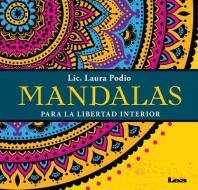 Mandalas Para La Libertad Interior di Laura Podio edito da EDICIONES LEA