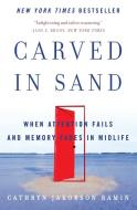 Carved in Sand di Cathryn Jakobson Ramin edito da Harper Perennial