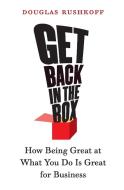 Get Back in the Box di Douglas Rushkoff edito da HarperBusiness