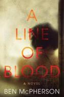 A Line of Blood di Ben McPherson edito da William Morrow & Company