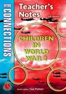 Oxford Connections: Year 4: Children In World War 2; History - Teacher\'s Notes di Gill Howell edito da Oxford University Press