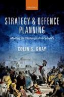 Strategy and Defence Planning di Colin S. Gray edito da OUP Oxford