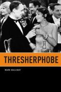 Thresherphobe di Mark Halliday edito da University of Chicago Press