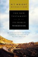 The New Testament in Its World Workbook: An Introduction to the History, Literature, and Theology of the First Christian di N. T. Wright, Michael F. Bird edito da ZONDERVAN