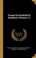 Voyage de Humboldt Et Bonpland, Volumes 1-2 di Aime Bonpland edito da WENTWORTH PR