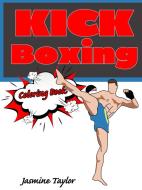 Kickboxing Coloring Book di Jasmine Taylor edito da LULU PR