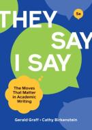 "they Say / I Say" di Gerald Graff, Cathy Birkenstein edito da Ww Norton & Co