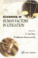 Handbook of Human Factors in Litigation di Y. Ian Noy, Waldemar Karwowski edito da Taylor & Francis Ltd