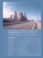 Malaysia, Modernity and the Multimedia Super Corridor di Tim Bunnell edito da Routledge
