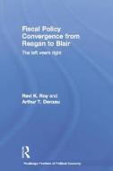 Fiscal Policy Convergence From Reagan To Blair di Arthur T. Denzau, Ravi K. Roy edito da Taylor & Francis Ltd