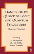 Handbook of Quantum Logic and Quantum Structures: Quantum Structures edito da ELSEVIER SCIENCE PUB CO