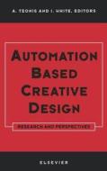 Automation Based Creative Design - Research and Perspectives di A. Tzonis, Tzonis, Alexander Tzonis edito da ELSEVIER