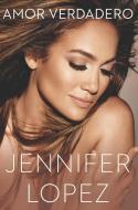 Amor Verdadero di Jennifer Lopez edito da C A PR