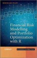 Financial Risk Modelling And Portfolio Optimization With R di Bernhard Pfaff edito da John Wiley And Sons Ltd