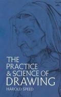 The Practice and Science of Drawing di Harold Speed edito da Dover Publications Inc.