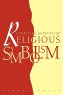 Cognitive Aspects of Religious Symbolism di Pascal Boyer edito da Cambridge University Press