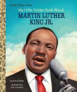 My Little Golden Book About Martin Luther King Jr. di Bonnie Bader edito da Random House USA Inc