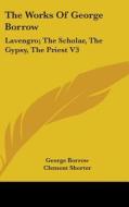 The Works Of George Borrow: Lavengro; Th di GEORGE BORROW edito da Kessinger Publishing